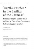 “Earth’s Powder/ in the Basilica of the Cosmos:” Ecocatastrophe and its scale in Marcin Ostrychacz’s Cielenie lodowca [Iceberg calving]